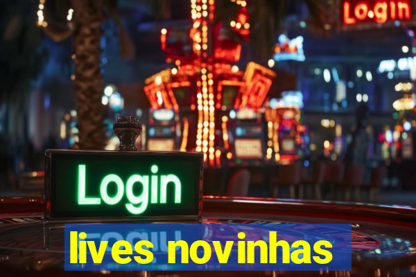 lives novinhas